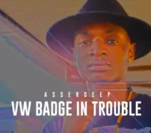 Asserdeep - VW Badge In Trouble